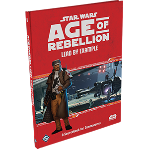 Star Wars: Age of Rebellion - Lead by Example